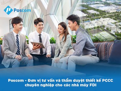 Poscom – Đơn vị tư vấn và thẩm duyệt thiết kế PCCC chuyên nghiệp cho các nhà máy FDI