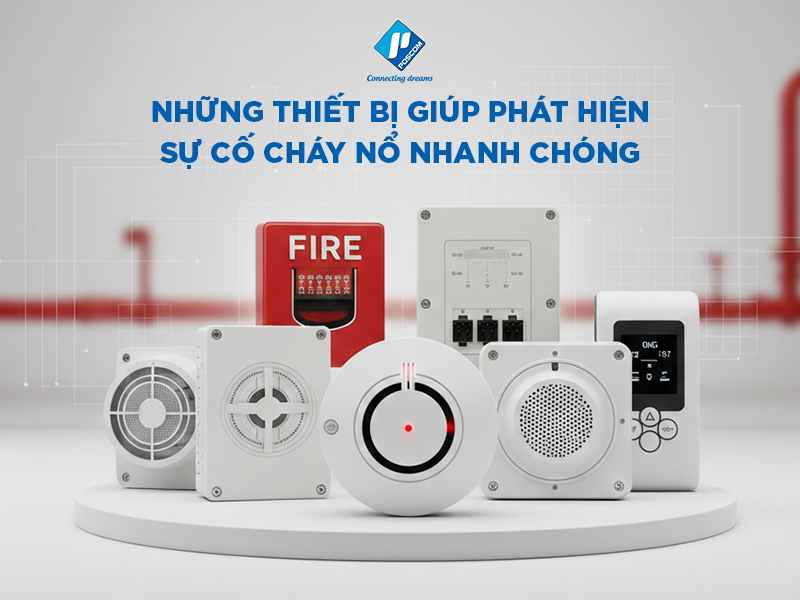 Những thiết bị giúp phát hiện sự cố cháy nổ nhanh chóng
