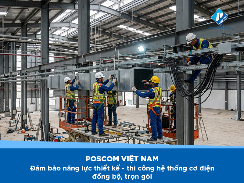 Vì sao doanh nghiệp FDI tin chọn POSCOM làm đối tác thiết kế thi công cơ điện?
