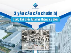 3 yêu cầu cần chuẩn bị trước khi triển khai hệ thống cơ điện