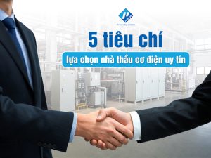 5 tiêu chí lựa chọn nhà thầu cơ điện uy tín