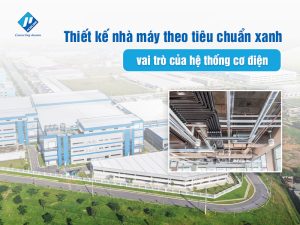 Thiết kế nhà máy theo tiêu chuẩn xanh – vai trò của hệ thống cơ điện